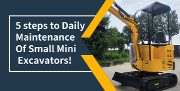 5 steps to daily maintenance of small mini excavators!