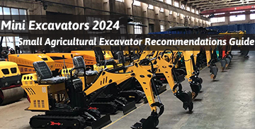 Recommended Guide for Mini Excavators and Small Agricultural Excavators in 2024